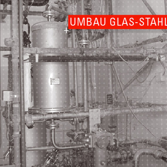 Leistungen: Ingenieurwesen, Dienst + Handel, Umbau Glas-Stahl