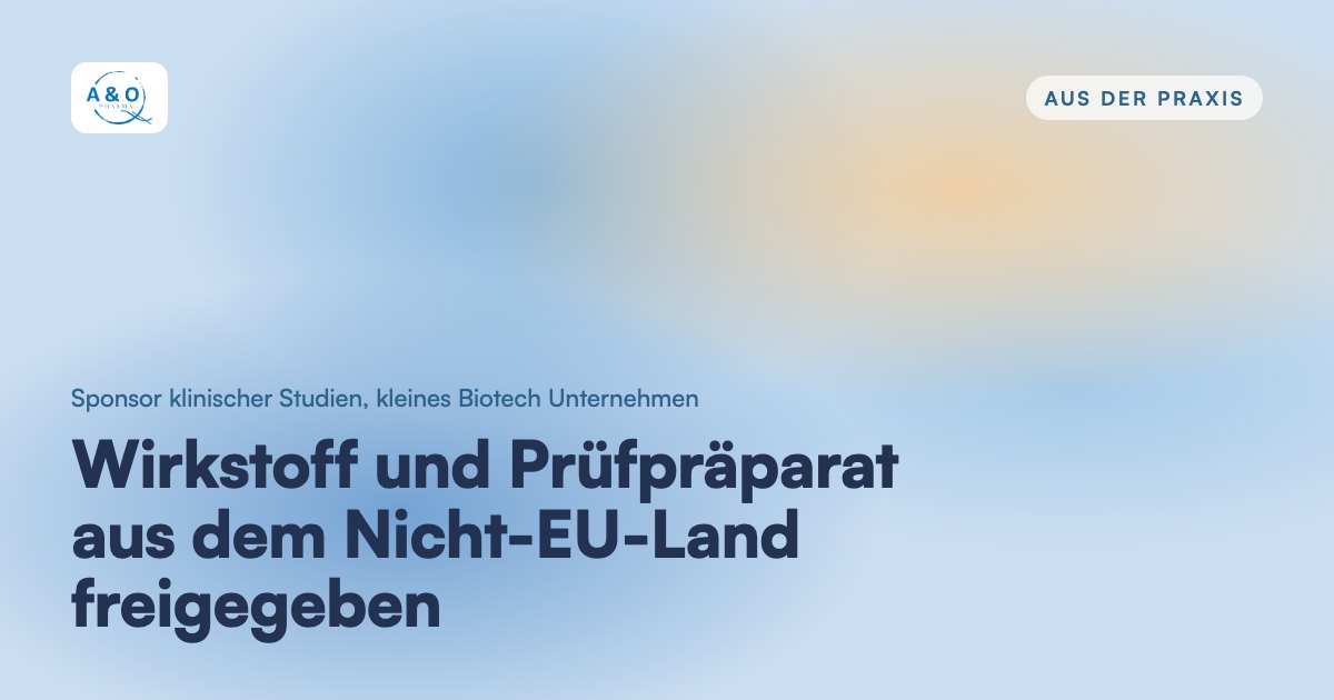 Wirkstoff und Prüfpräparat aus dem Nicht-EU-Land freigegeben