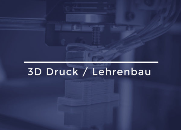 3D-Druck / Lehrenbau
